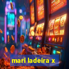 mari ladeira x